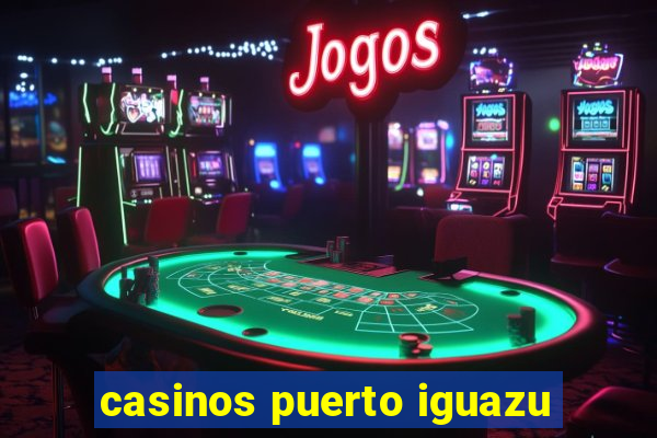 casinos puerto iguazu